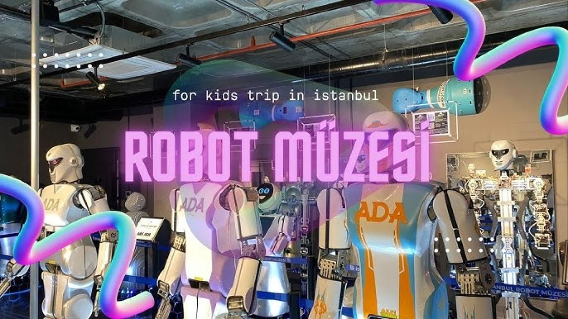 İstanbul Robot Müzesine Gidiyoruz